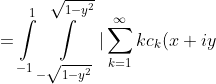 =\intop_{-1}^{1}\intop_{-\sqrt{1-y^{2}}}^{\sqrt{1-y^{2}}}|\sum_{k=1}^{\infty}kc_{k}(x+iy)^{k-1}|^{2}dxdy